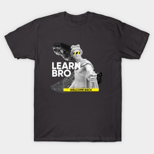 Learn Bro - Welcome back T-Shirt